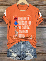 Women's roses are red violets are blue you can't love animals and eat them too T-shirt