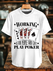 Tee-shirts travail unisexe est pour les personnes qui ne peuvent pas jouer au poker