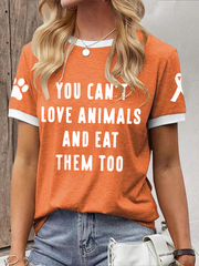 Women's you can't love animals and eat them too T-shirts