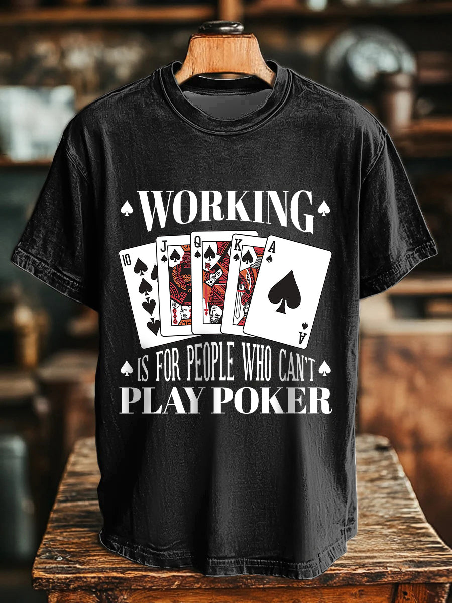 Tee-shirts travail unisexe est pour les personnes qui ne peuvent pas jouer au poker