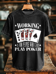 Tee-shirts travail unisexe est pour les personnes qui ne peuvent pas jouer au poker