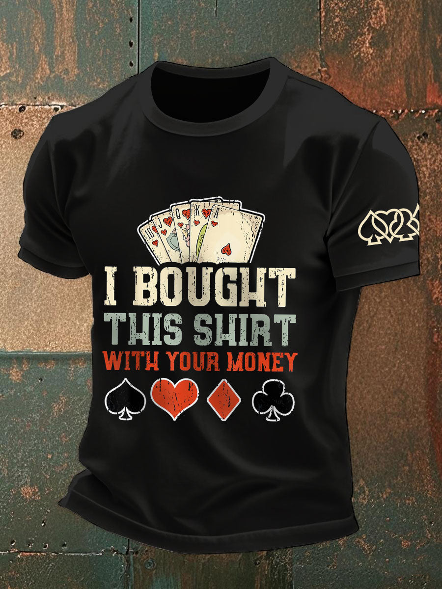 Hommes J'ai acheté cette chemise avec votre argent T-shirts