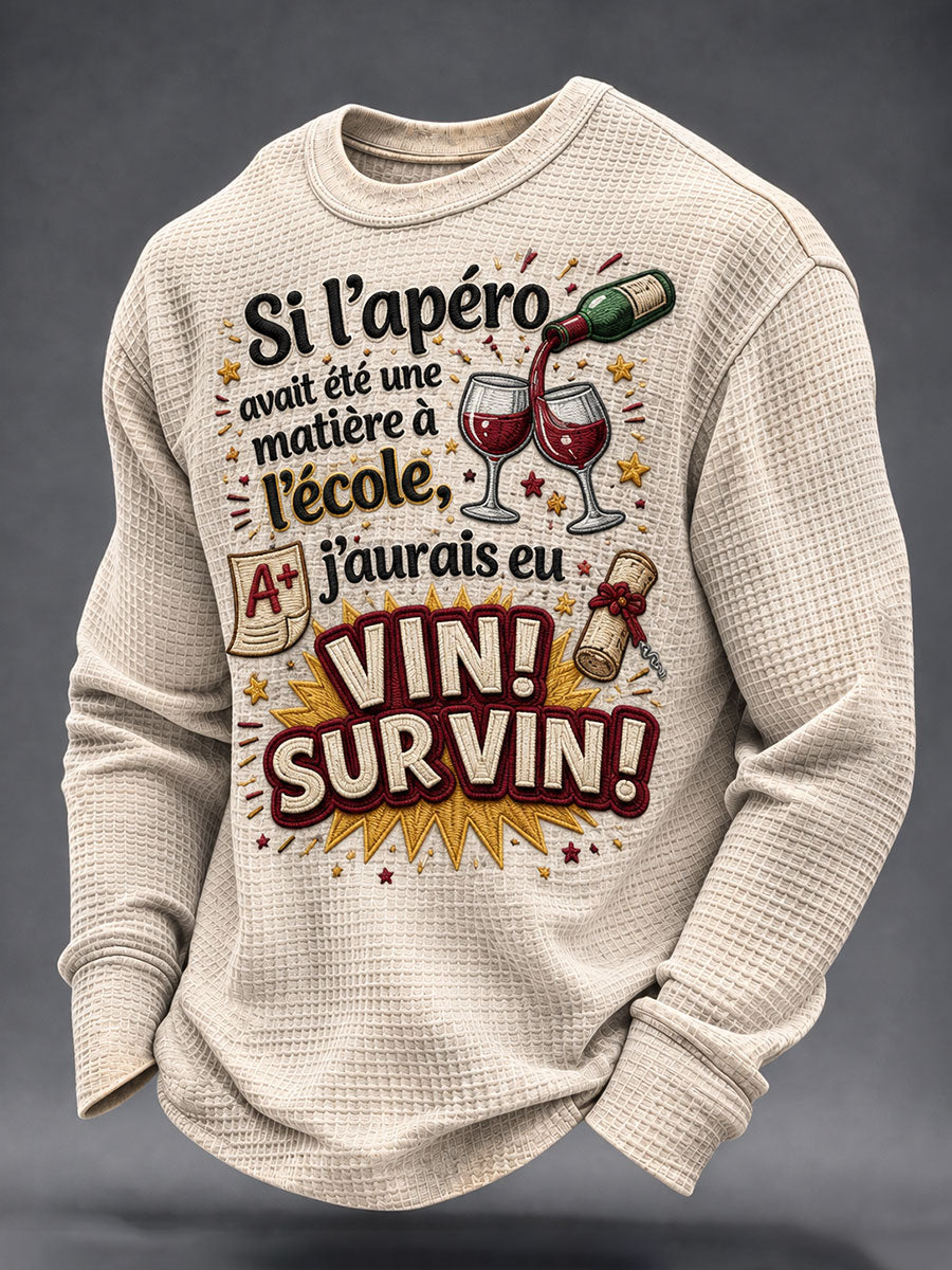 Si l’apéro avait été une matière à l’école, j’aurais eu «vin» à tous les coups. Sweat-shirt en maille gaufrée pour hommes.