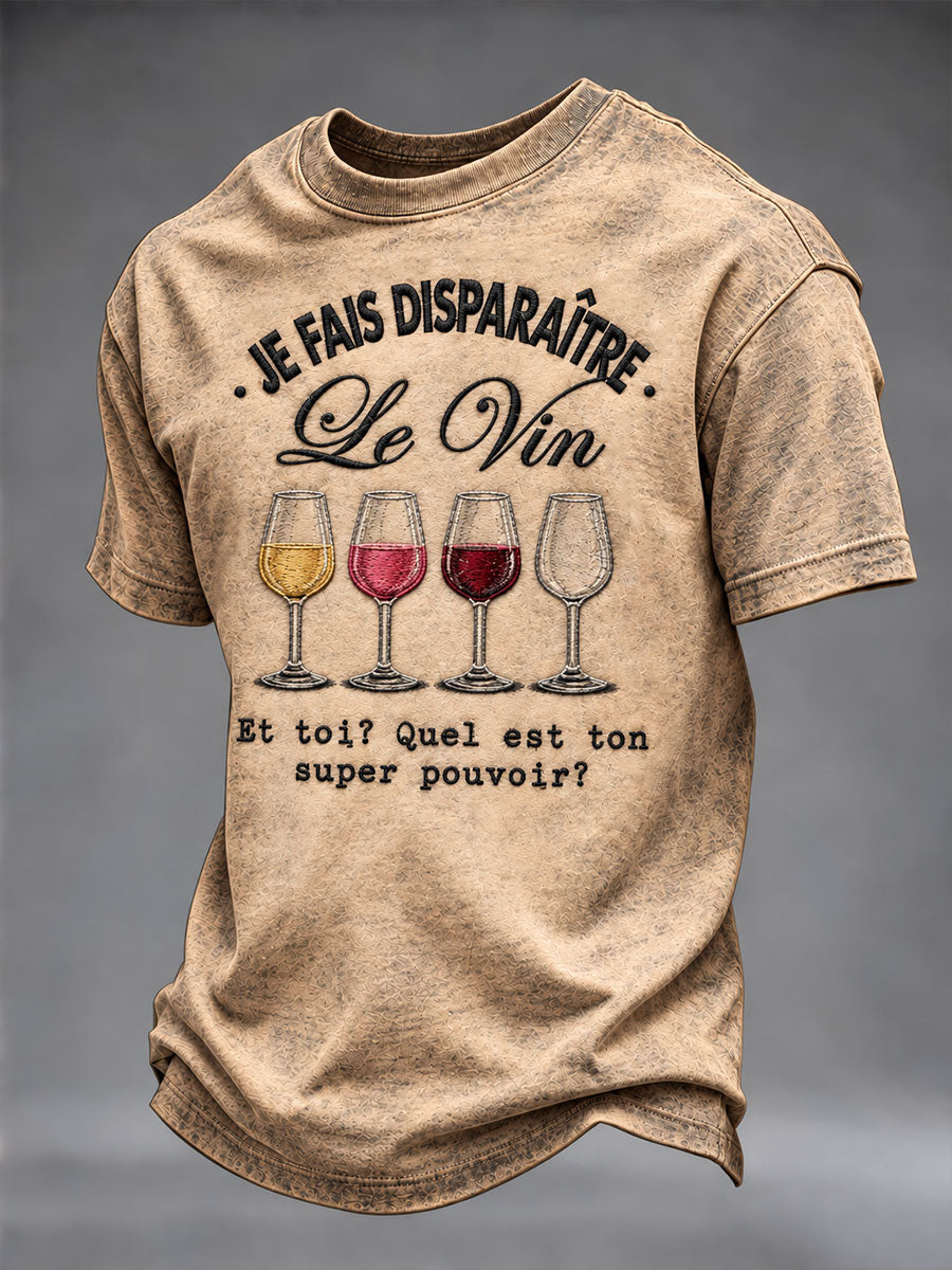 Hommes: JE FAIS DISPARAÎTRE Le Vin Et toi? Quel est ton super pouvoir? T-shirt